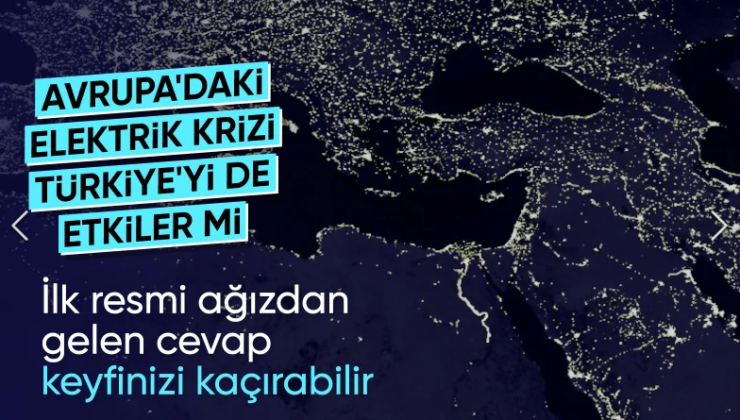 Alparslan Bayraktar’dan açıklama: Avrupa’daki elektrik kesintisi Türkiye’yi etkiler mi