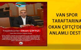 Van Spor Taraftarına Okan Çiftçi’den Anlamlı Destek