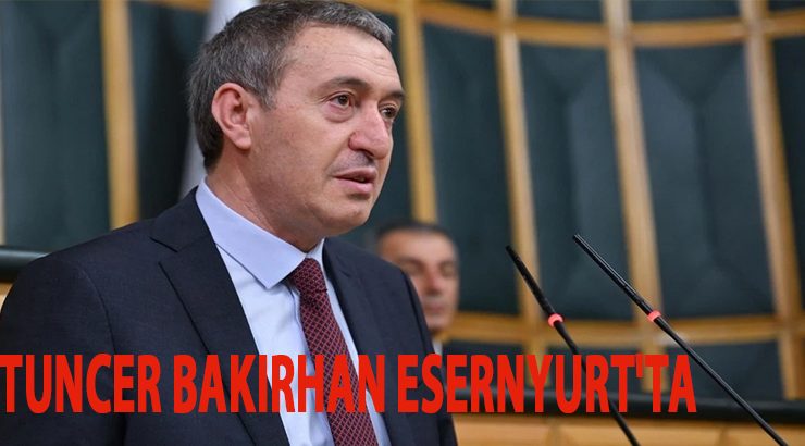 TUNCER BAKIRHAN ESERNYURT’TA