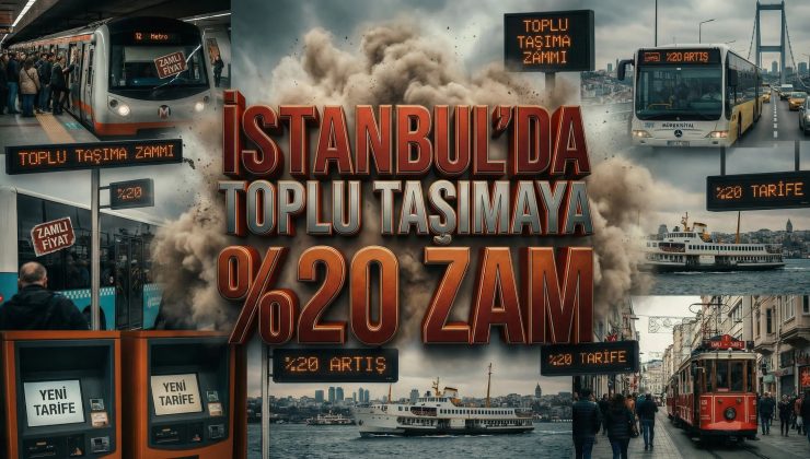 İstanbul’da ulaşıma yüzde 20 zam: Hangi araç kaç lira oldu?