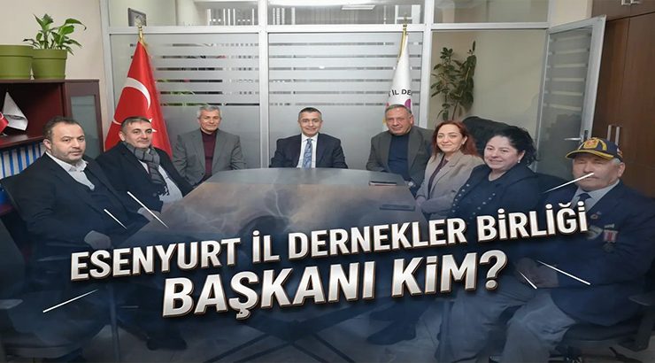 ESENYURT İL DERNEKLER BİRLİĞİ BAŞKANI KİM